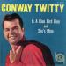 Conway Twitty N°  14 - Is A Blue Bird Blue / She's Mine