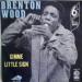 Wood Brenton - Gimme Little Sign / Think You've Got Your Fools Mixed Up