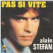 Alain Stefan - Pas Si Vite