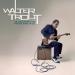 Trout Walter (2012) - Blues For The Modern Daze