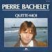 Bachelet Pierre - Quitte Moi