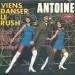 Antoine - Viens Danser   Le Rush