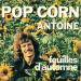 Antoine - Pop Corn / Feuilles D'automne.