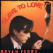Bryan Ferry - Slave To Love