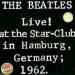 Beatles (the Beatles) - Live At The Star-club In Hamburg, Germany; 1962