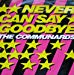 The Communards - Communards, The - Never Can Say Goodbye - London Records - Lonx 158