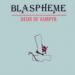 Blasphème - Désir De Vampyr